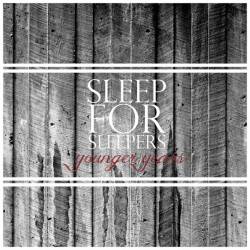 Sleep For Sleepers : Younger Years